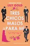 TRES CHICOS MALOS PARA MI