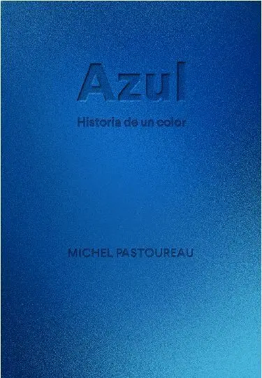 Azul. Historia de un Color
