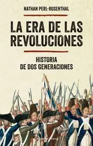 LA ERA DE LAS REVOLUCIONES LA ERA DE LAS REVOLUCIONES