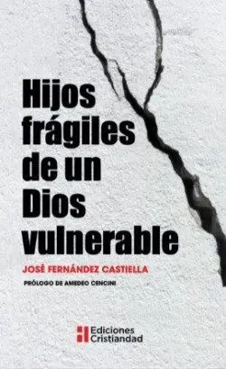 HIJOS FRAGILES DE UN DIOS VULNERABLE
